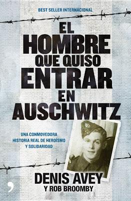 Mr P. reseña: El hombre que quiso entrar en Auschwitz, de Denis Avey / Rob Broomby