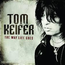 THE WAY LIFE GOES - Tom Keifer, 2013 THE WAY LIFE GOES - Tom Keifer, 2013
