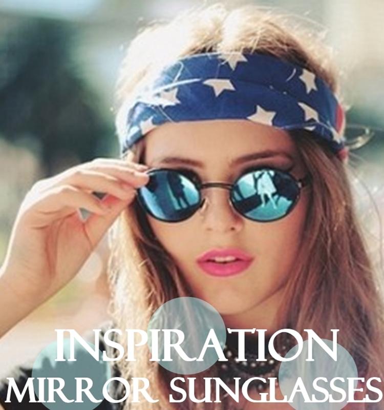 INSPIRATION: Mirrored Sunglasses INSPIRATION: Mirrored Sunglasses