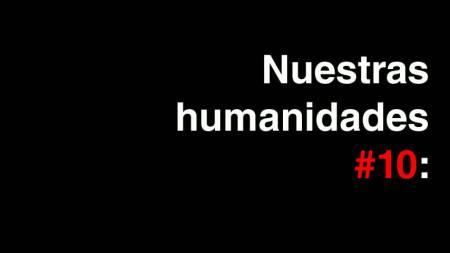 Nuestras humanidades #11: la repetición