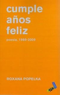Cumpleaños feliz. Poesía, 1989 – 2009, de Roxana Popelka