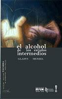 EL ALCOHOL DE LOS ESTADOS INTERMEDIOS DE GLADYS MENDíA