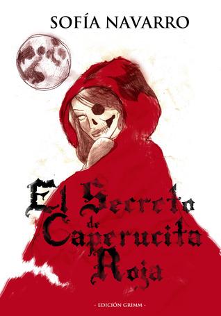 El secreto de Caperucita Roja, de Sofía Navarro El secreto de Caperucita Roja, de Sofía Navarro
