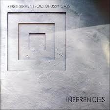 CD SERGI SIRVENT-OCTOPUSSY CATS-Inferències SERGI SIRVENT-OCTOPUSSY CATS: Inferències