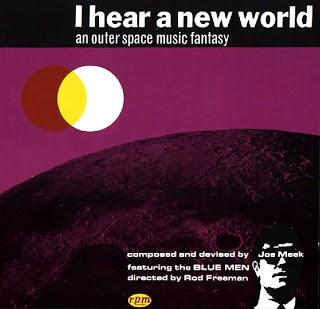 JOE MEEK - “ I HEAR A NEW WORLD ” (1959) JOE MEEK - “ I HEAR A NEW WORLD ” (1959)