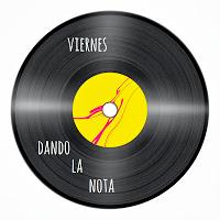 Viernes dando la Nota Viernes dando la Nota
