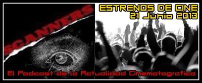 Estrenos de Semana 21 de Junio de 2013 por el Podcast Scanners Estrenos de Semana 21 de Junio de 2013 por el Podcast Scanners
