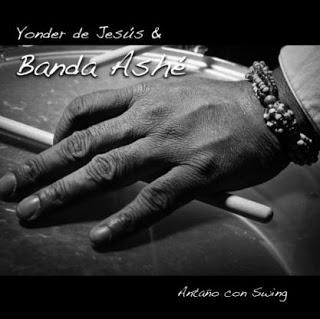 Yonder de Jesús & Banda Ashé-Antaño con Swing (2013) (Información promocional) Yonder de Jesús & Banda Ashé-Antaño con Swing (2013) (Información promocional)