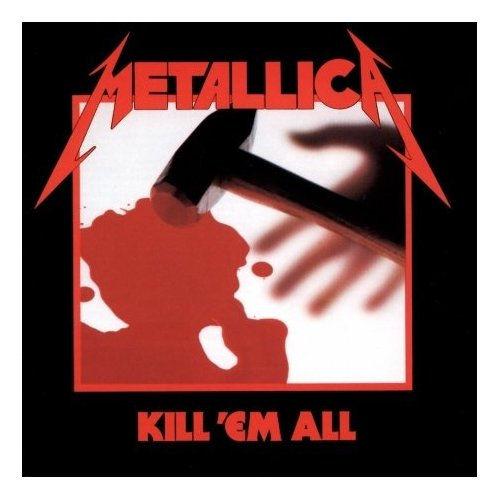 KILL 'EM ALL - Metallica, 1983 KILL 'EM ALL - Metallica, 1983