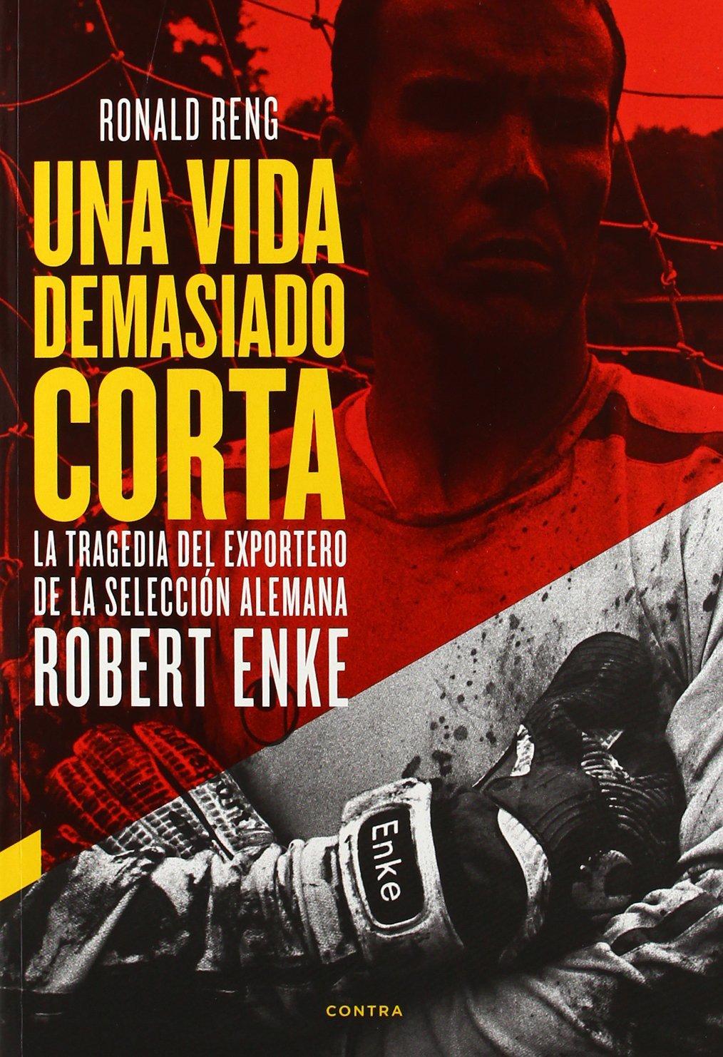 Portada del libro Una vida demasiado corta de Ronald Reng Portada del libro Una vida demasiado corta de Ronald Reng