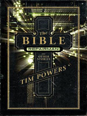 'The bible repairman and other stories', de Tim Powers