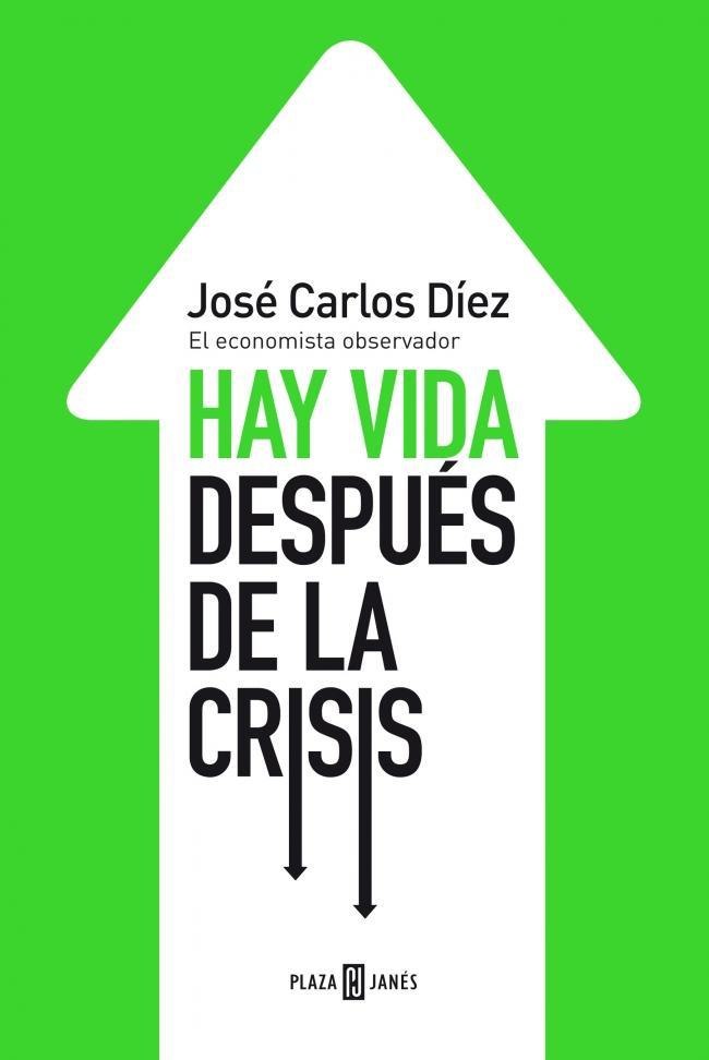 Reseña: Hay vida después de la crisis de José Carlos Díez