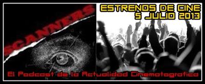 Estrenos de Semana 5 de Julio de 2013 por el Podcast Scanners Estrenos de Semana 5 de Julio de 2013 por el Podcast Scanners