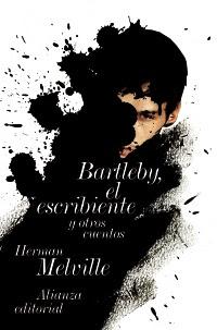 Bartleby el escribiente y otros cuentos - Herman Melville