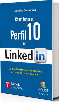Cómo tener un perfill 10 en Linkedin, por Esmeralda Díaz Aroca Cómo tener un perfill 10 en Linkedin, por Esmeralda Díaz Aroca