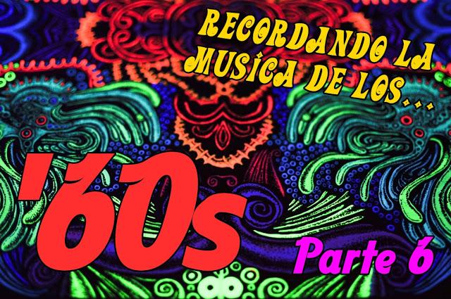 Recordando la Música de los '60s (Parte 6)