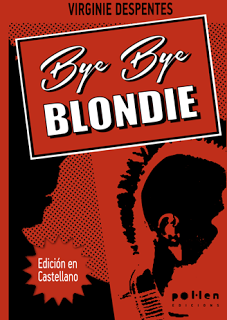 Bye Bye Blondie - Virginie Despentes Bye Bye Blondie - Virginie Despentes