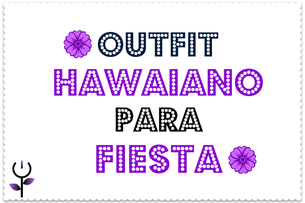Outfit hawaiano para fiesta cartel-outfit-hawaiano