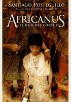 Africanus, el hijo del cónsul - Santiago Posteguillo