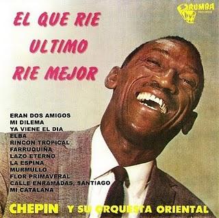Chepin Y Su Orquesta Oriental - El Que Rie Ultimo Rie Mejor Chepin Y Su Orquesta Oriental - El Que Rie Ultimo Rie Mejor