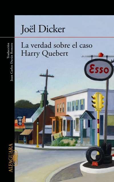 La verdad sobre el caso Harry Quebert. Jöel Dicker La verdad sobre el caso Harry Quebert. Jöel Dicker