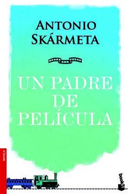 Un padre de película, de Antonio Skármeta.