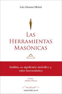“Las Herramientas Masónicas”, nuevo libro de Iván Herrera “Las Herramientas Masónicas”, nuevo libro de Iván Herrera