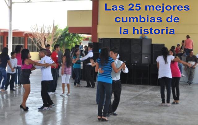 TOP LAS 25 MEJORES CUMBIAS DE TODOS LOS TIEMPOS !! TOP LAS 25 MEJORES CUMBIAS DE TODOS LOS TIEMPOS !!