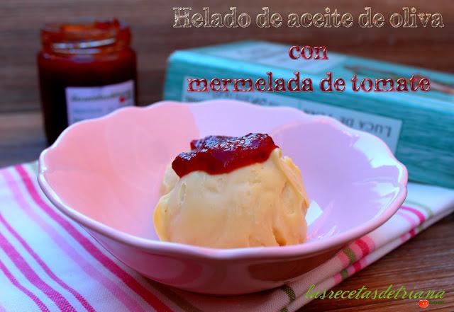 Helado de aceite de oliva con mermelada de tomate y....Toletum de mis amores....!!! Helado de aceite de oliva con mermelada de tomate y....Toletum de mis amores....!!!