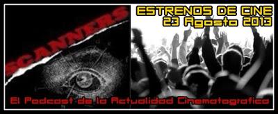 Estrenos de Semana 23 de Agosto de 2013 y el 2º Especial de Agosto del Podcast Scanners Estrenos de Semana 23 de Agosto de 2013 y el 2º Especial de Agosto del Podcast Scanners