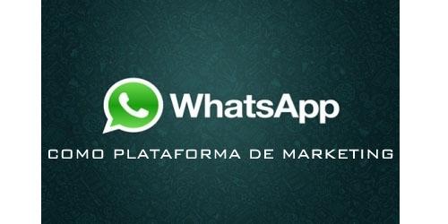 Whatsapp, 5 pasos para convertirlo en plataforma para tus campañas de marketing