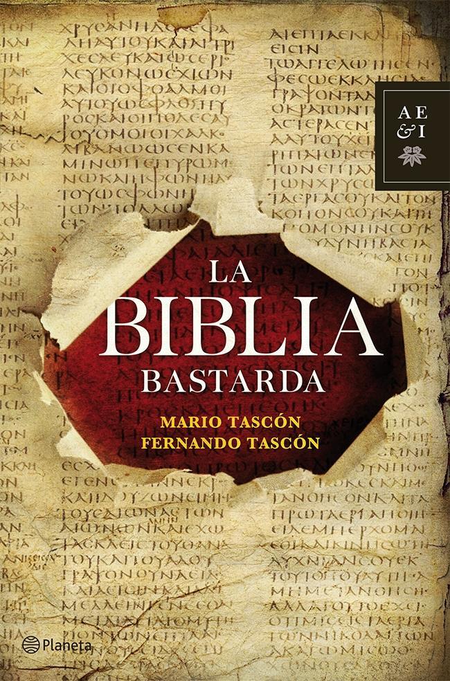 La Biblia Bastarda. Mario Tascón y Fernando Tascón La Biblia Bastarda. Mario Tascón y Fernando Tascón