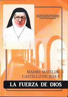Madre Matilde Castillo de Jesús (1894-1965). La fuerza de Dios. Nueva sierva de Dios, Huánuco (Perú)