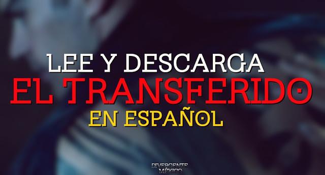 Lee y Descarga EL TRANSFERIDO en epañol Lee y Descarga EL TRANSFERIDO en epañol