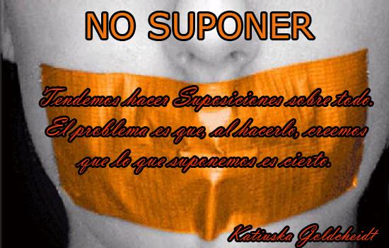 Nociones sobre Psicología: La importancia de no suponer en la Vida Nociones sobre Psicología: La importancia de no suponer en la Vida