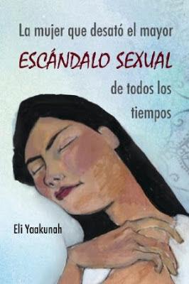 La mujer que desató el mayor escándalo sexual de todos los tiempos | Eli Yaakunah