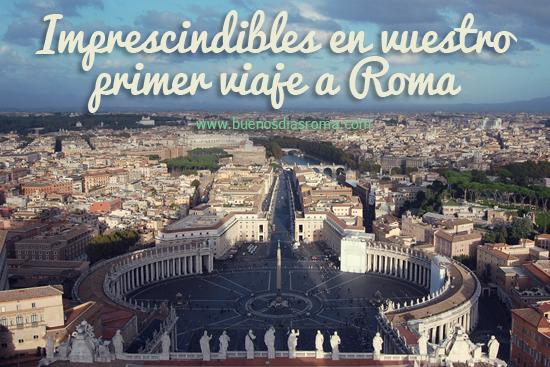 Imprescindibles en vuestro primer viaje a Roma