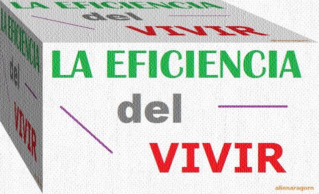 La eficiencia del vivir