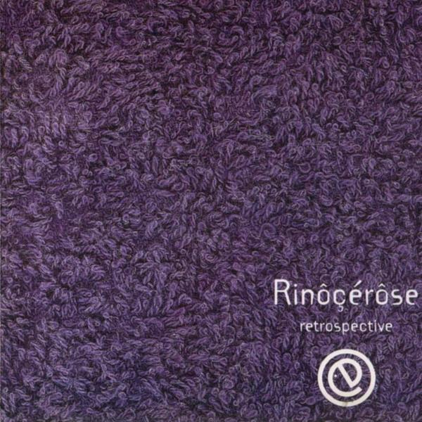 Rinôçérôse – Retrospective Rinôçérôse – Retrospective