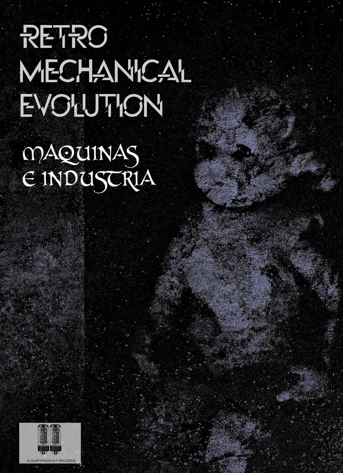 RETRO MECHANICAL EVOLUTION - MAQUINAS E INDUSTRIA EP RETRO MECHANICAL EVOLUTION - MAQUINAS E INDUSTRIA EP
