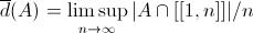 [;\overline{d}(A)=\limsup_{n\to\infty} |A\cap[[1,n]]|/n;]