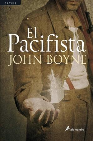 Próximamente: Quedaos en la trinchera y luego corred de John Boyne (autor de El niño con el pijama de rayas) El Pacifista