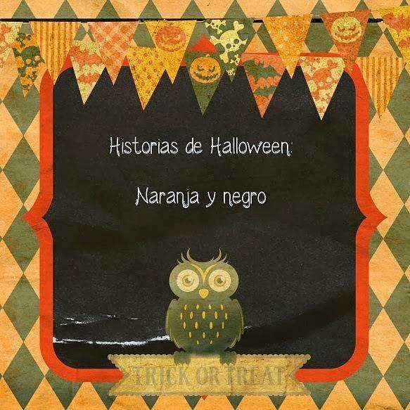 Reto Historias de Halloween: nº10 Naranja y negro Reto Historias de Halloween: nº10 Naranja y negro