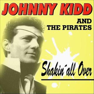 VERSIONES (35): SHAKIN' ALL OVER - Johnny Kidd And The Pirates, 1960 VERSIONES (35): SHAKIN' ALL OVER - Johnny Kidd And The Pirates, 1960
