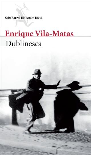 Dublinesca. Enrique Vila-Matas Dublinesca. Enrique Vila-Matas