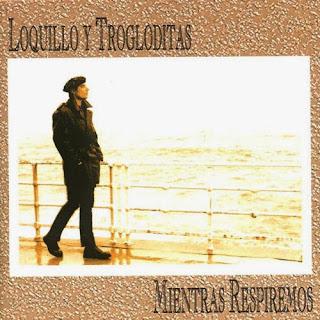 Loquillo Y Trogloditas - Mientras Respiremos (1993)