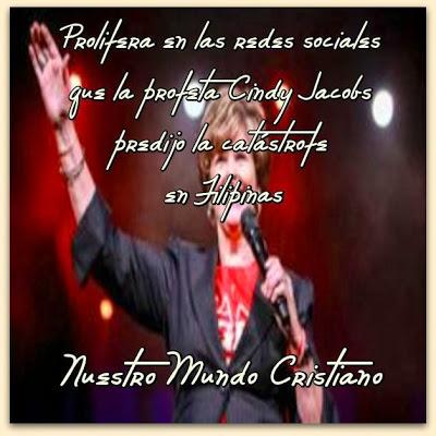 Prolifera en las redes sociales que la profeta Cindy Jacobs predijo la catástrofe en Filipinas Prolifera en las redes sociales que la profeta Cindy Jacobs predijo la catástrofe en Filipinas