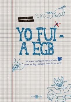 YO FUI A LA E.G.B YO FUI A LA E.G.B