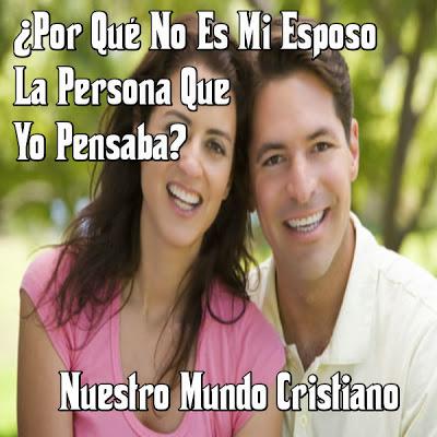 ¿Por Qué No Es Mi Esposo La Persona Que Yo Pensaba? ¿Por Qué No Es Mi Esposo La Persona Que Yo Pensaba?
