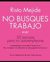Risto Mejide publica ‘No busques trabajo. 50 excusas para no autoemplearse’